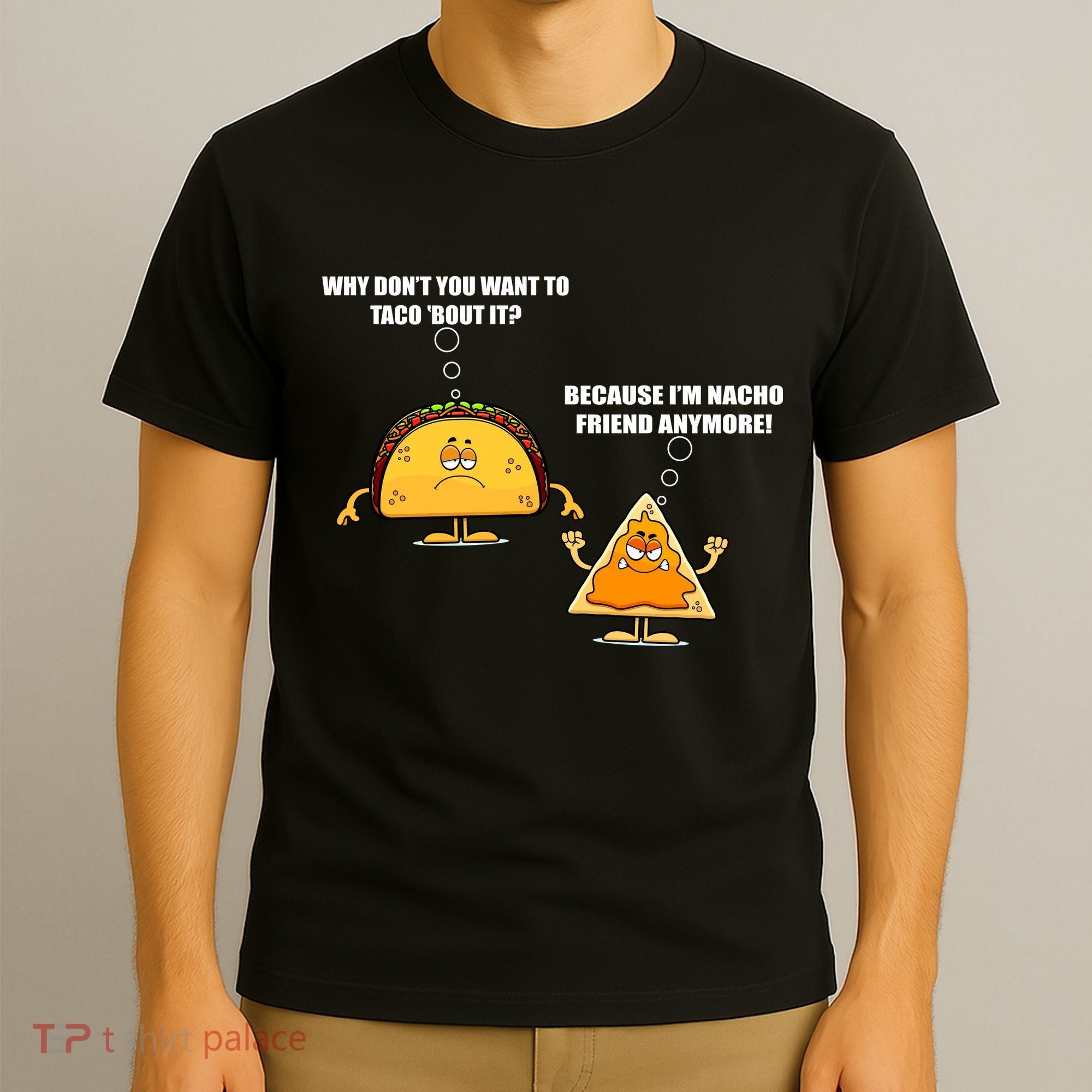 Wanna Taco Bout It Nacho Friend T-Shirt