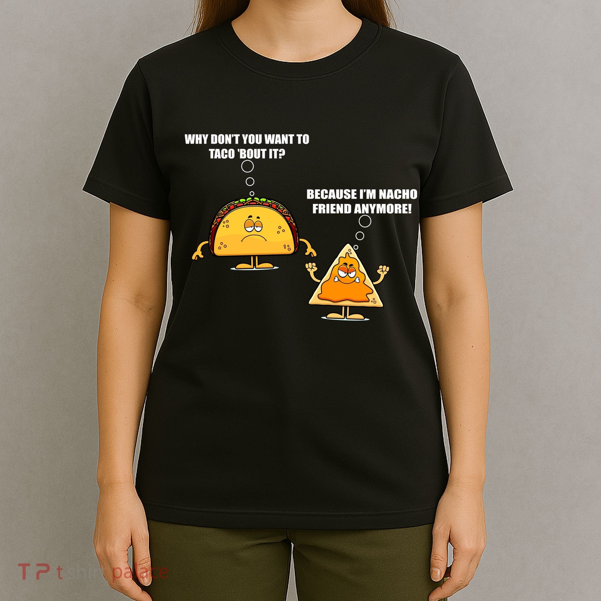 Wanna Taco Bout It Nacho Friend T-Shirt