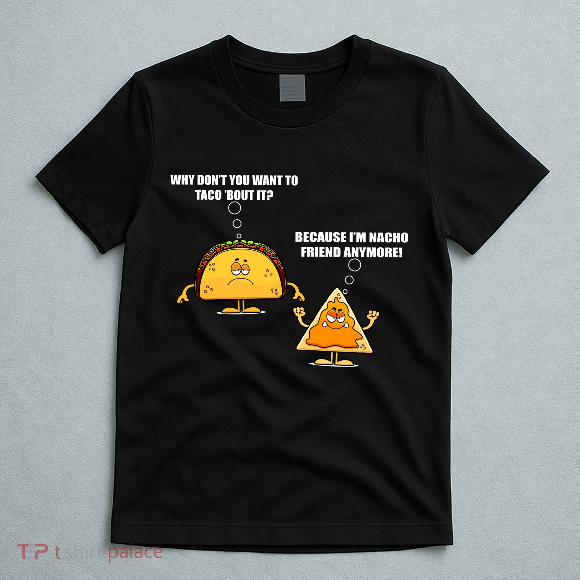 Wanna Taco Bout It Nacho Friend T-Shirt
