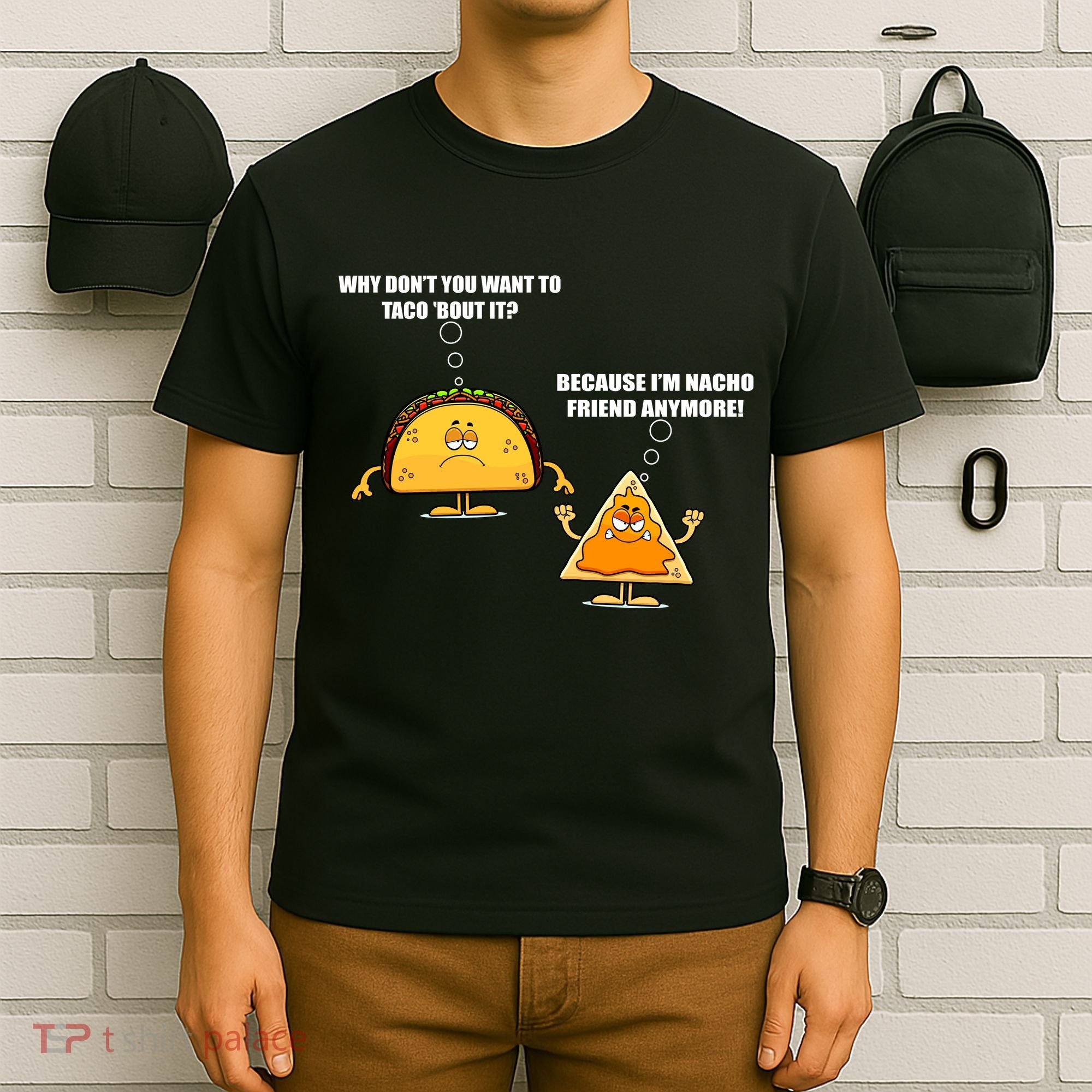 Wanna Taco Bout It Nacho Friend T-Shirt