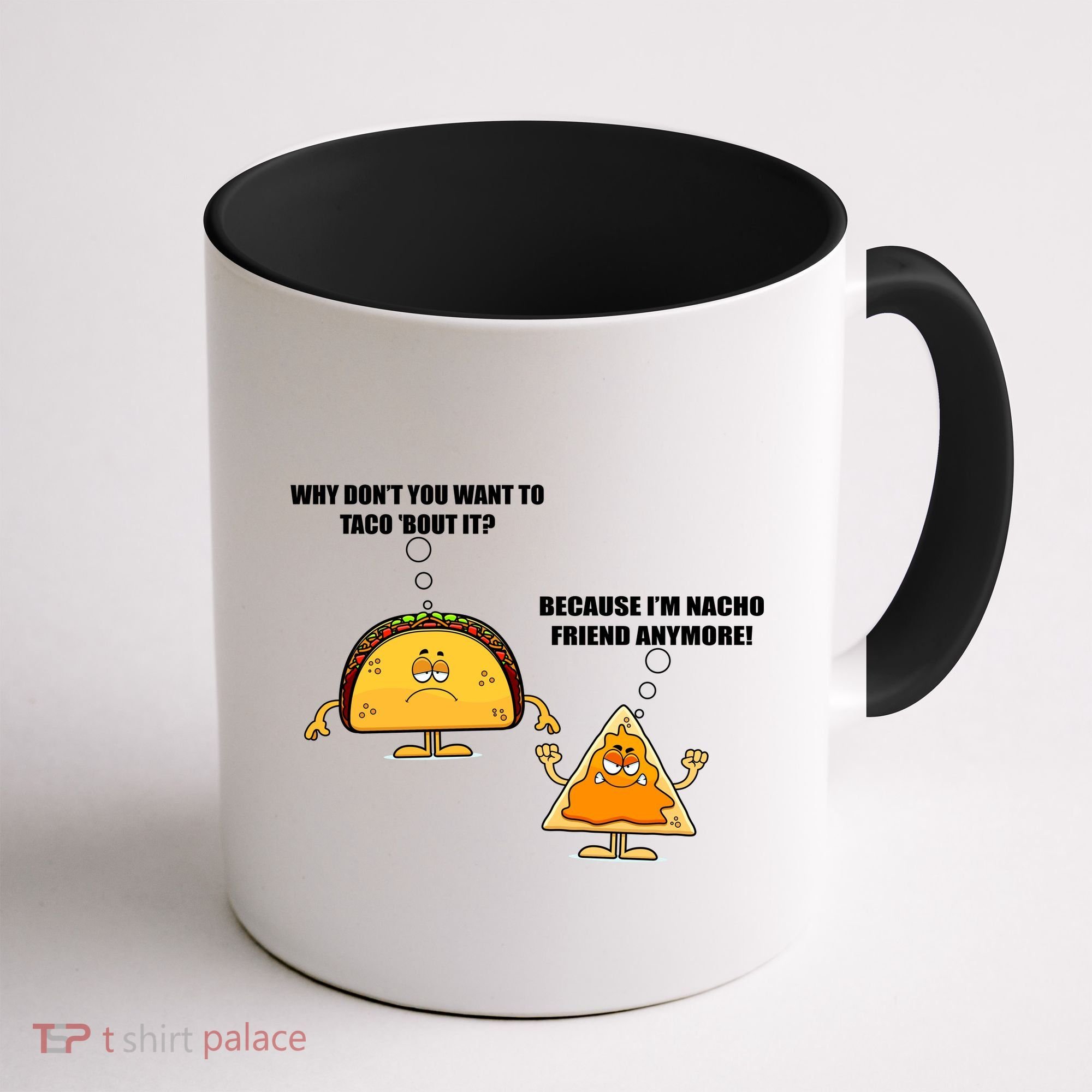 Wanna Taco Bout It Nacho Friend Coffee Mug