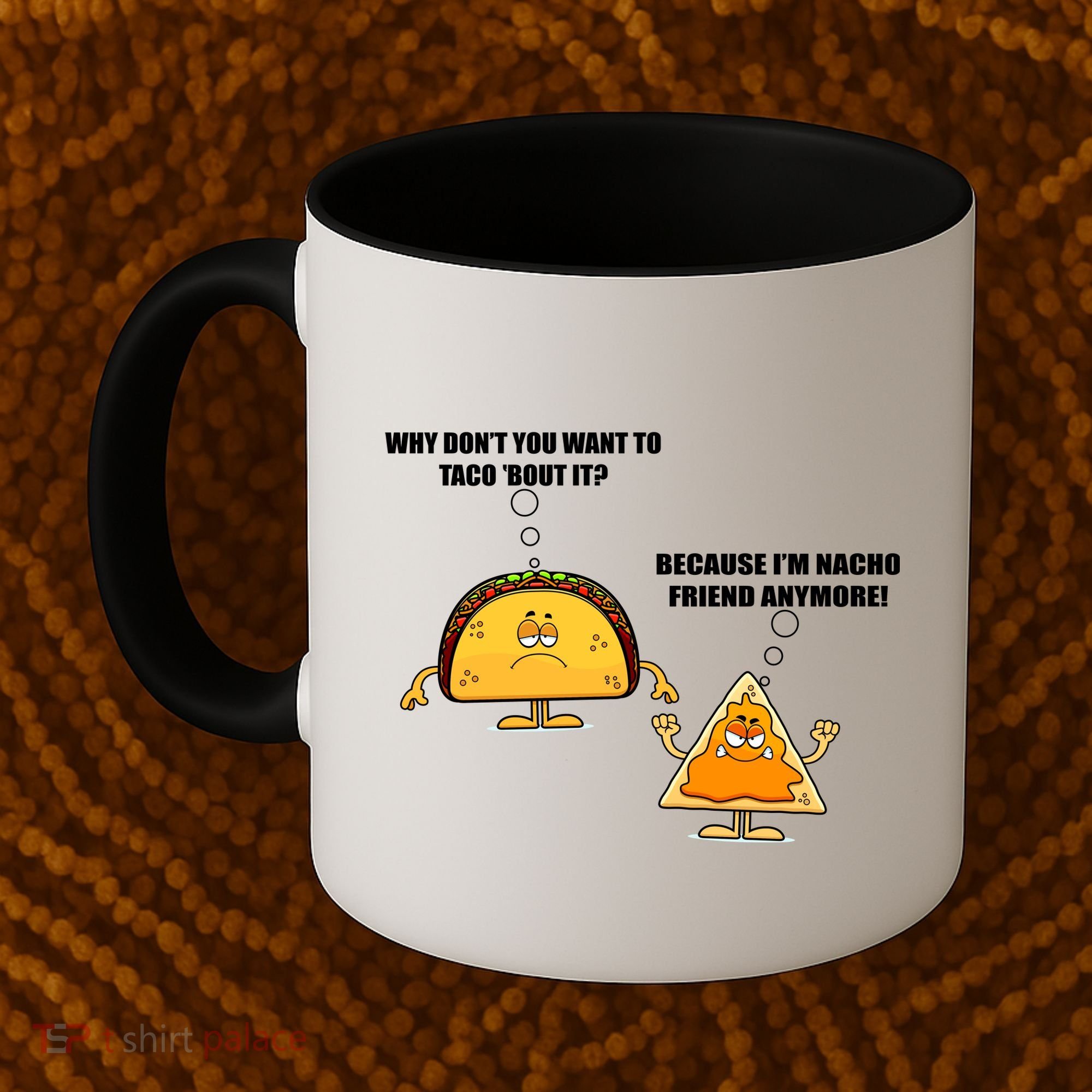 Wanna Taco Bout It Nacho Friend Coffee Mug