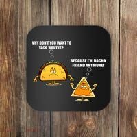 Wanna Taco Bout It Nacho Friend Coaster thumb 0