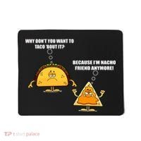 Wanna Taco Bout It Nacho Friend Mousepad thumb 0