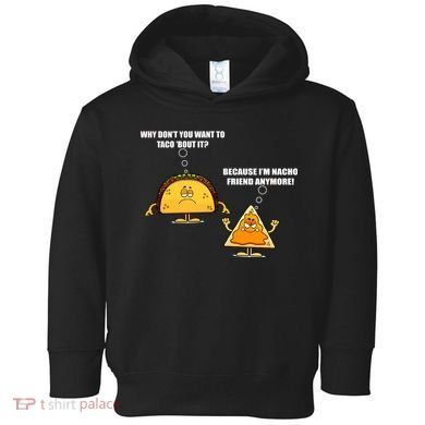 Wanna Taco Bout It Nacho Friend Toddler Hoodie