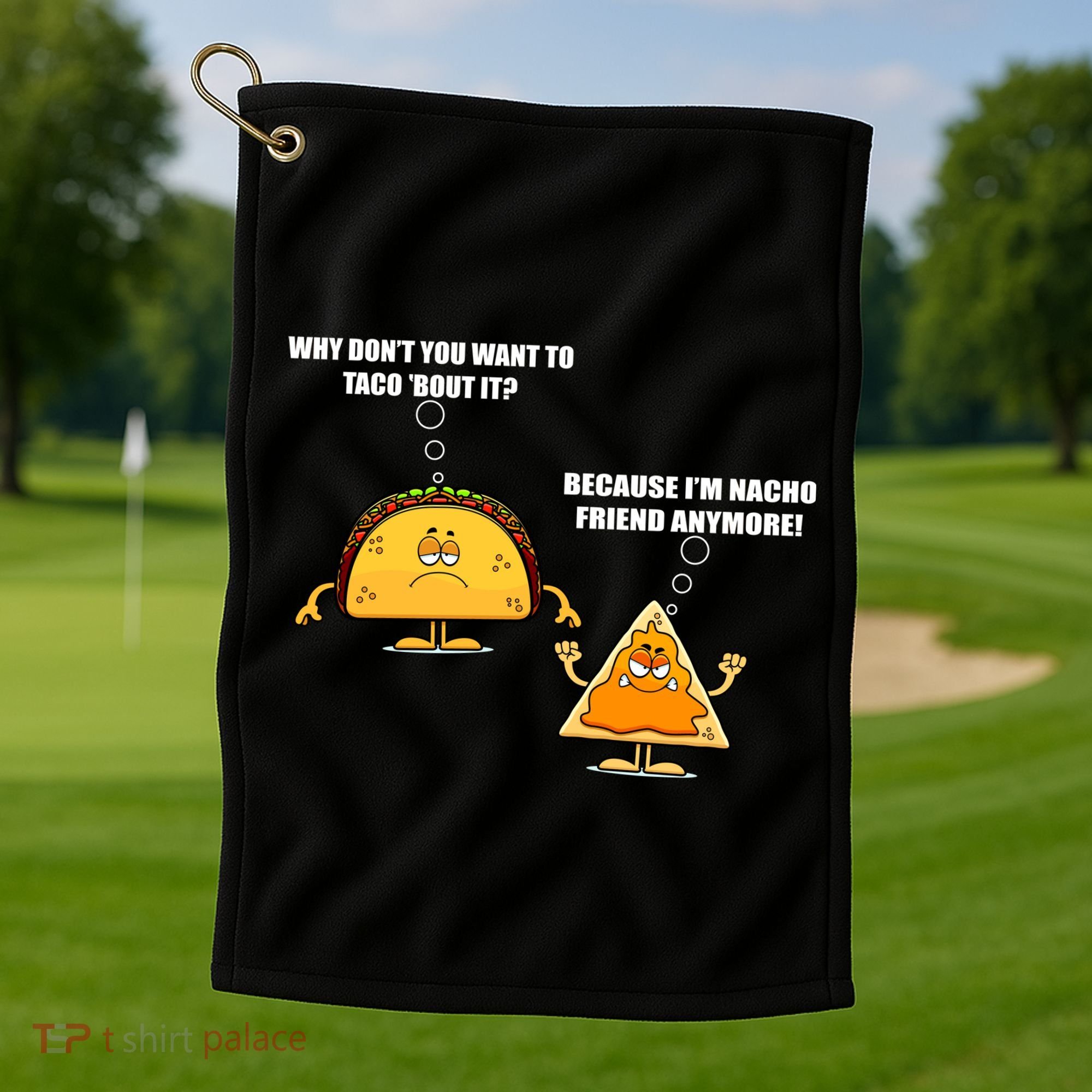 Wanna Taco Bout It Nacho Friend Golf Towel