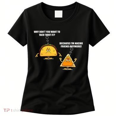 Wanna Taco Bout It Nacho Friend Women's T-Shirt