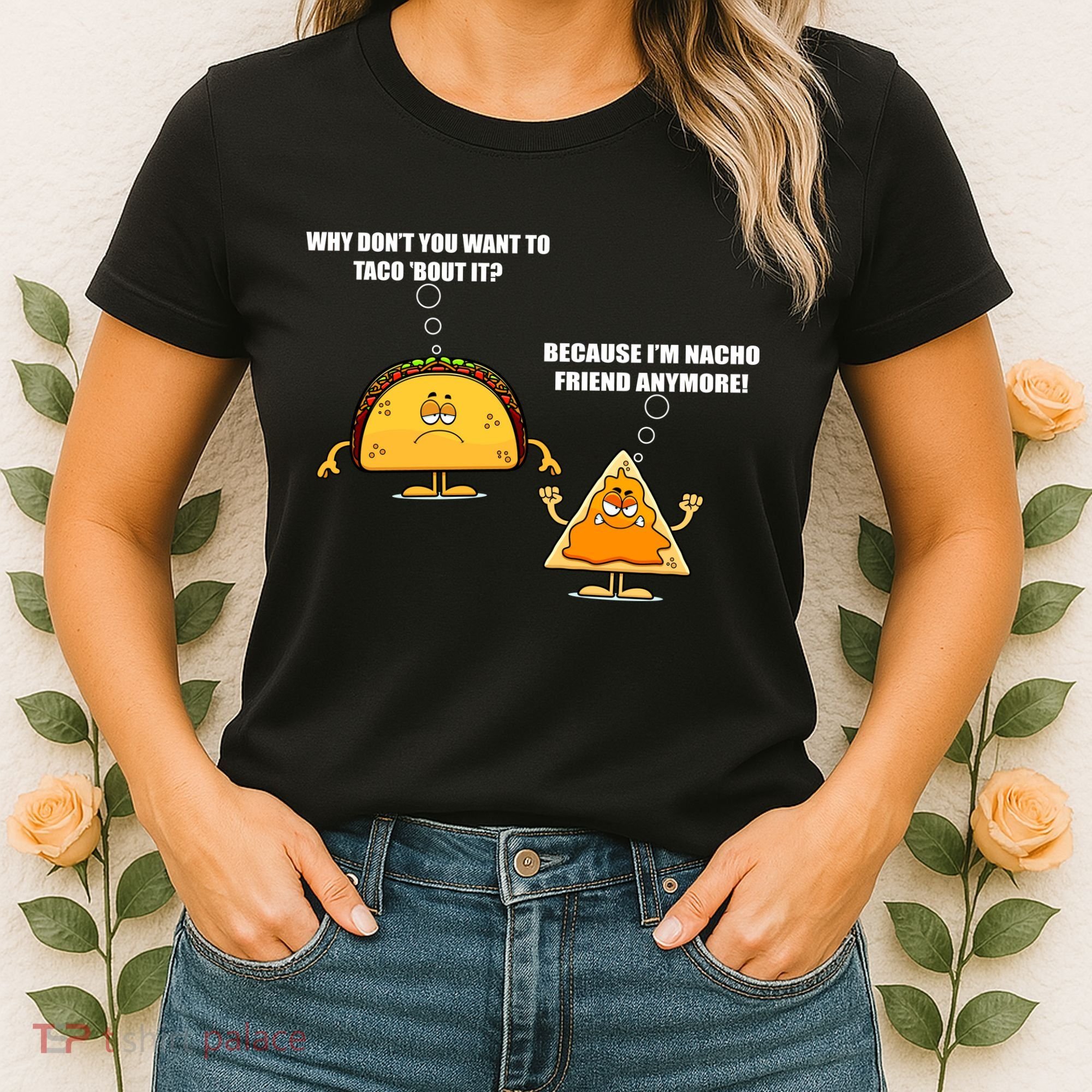 Wanna Taco Bout It Nacho Friend Women's T-Shirt