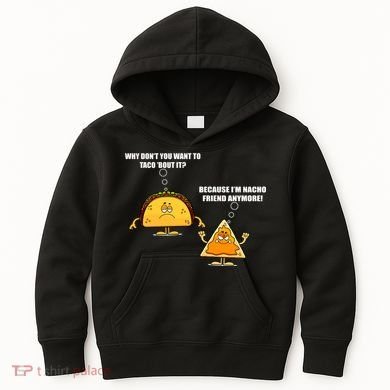 Wanna Taco Bout It Nacho Friend Kids Hoodie