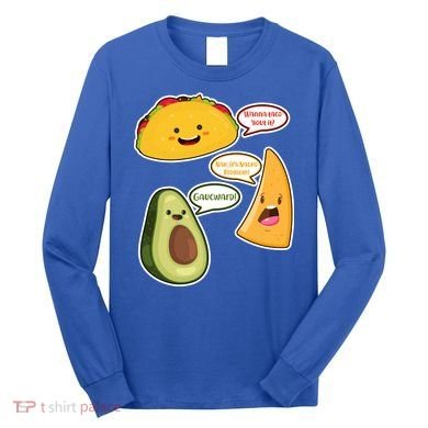 Wanna Taco Bout It Nacho Preoblem Gaucward Long Sleeve Shirt