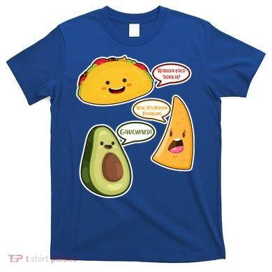 Wanna Taco Bout It Nacho Preoblem Gaucward T-Shirt