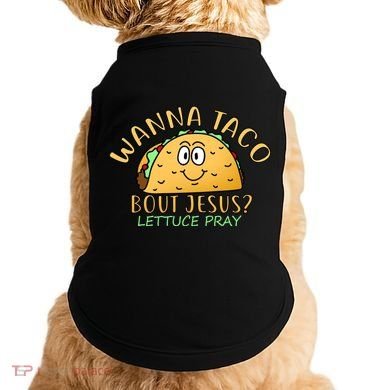 Wanna Taco Bout Jesus? Lettuce Pray Doggie Tank
