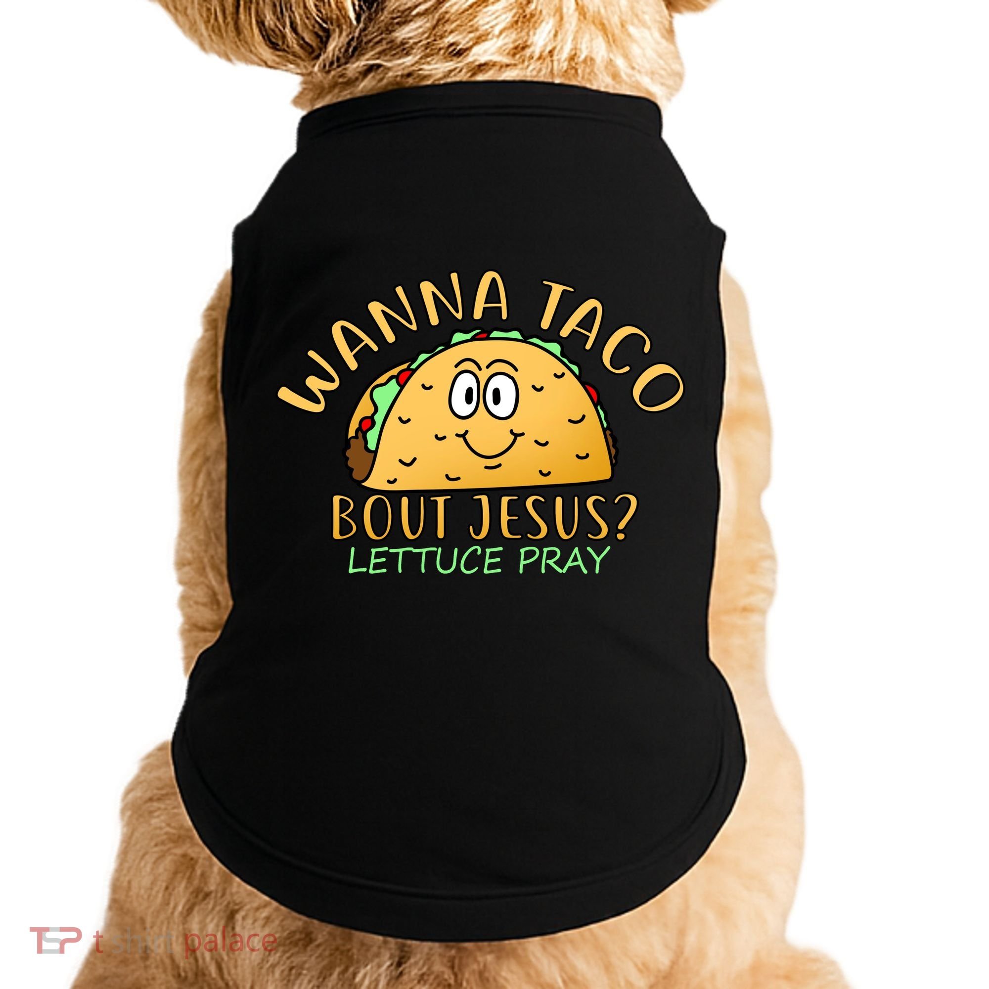 Wanna Taco Bout Jesus? Lettuce Pray Doggie Tank