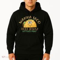 Wanna Taco Bout Jesus? Lettuce Pray Hoodie thumb 2