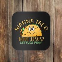 Wanna Taco Bout Jesus? Lettuce Pray Coaster thumb 0