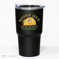 Wanna Taco Bout Jesus? Lettuce Pray Tumbler thumb 0