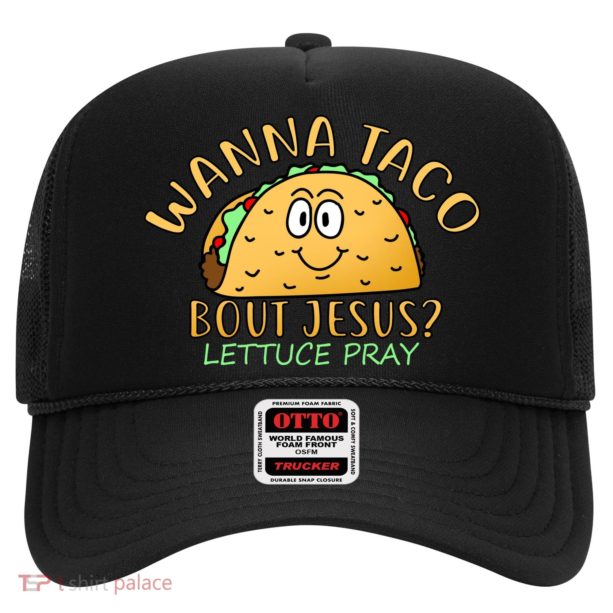 Wanna Taco Bout Jesus? Lettuce Pray Hat