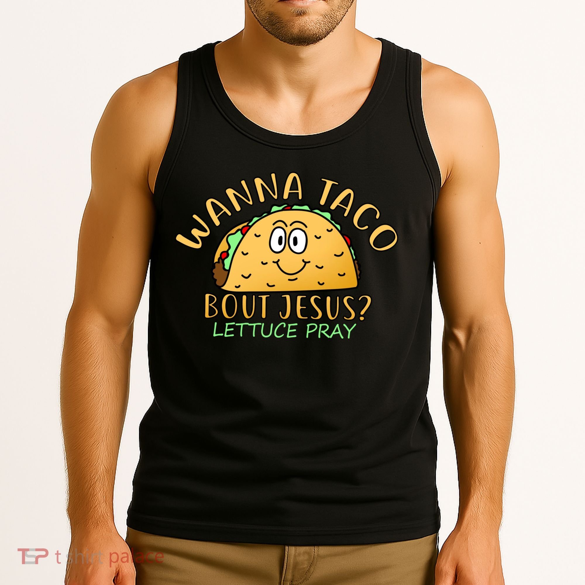 Wanna Taco Bout Jesus? Lettuce Pray Tank Top