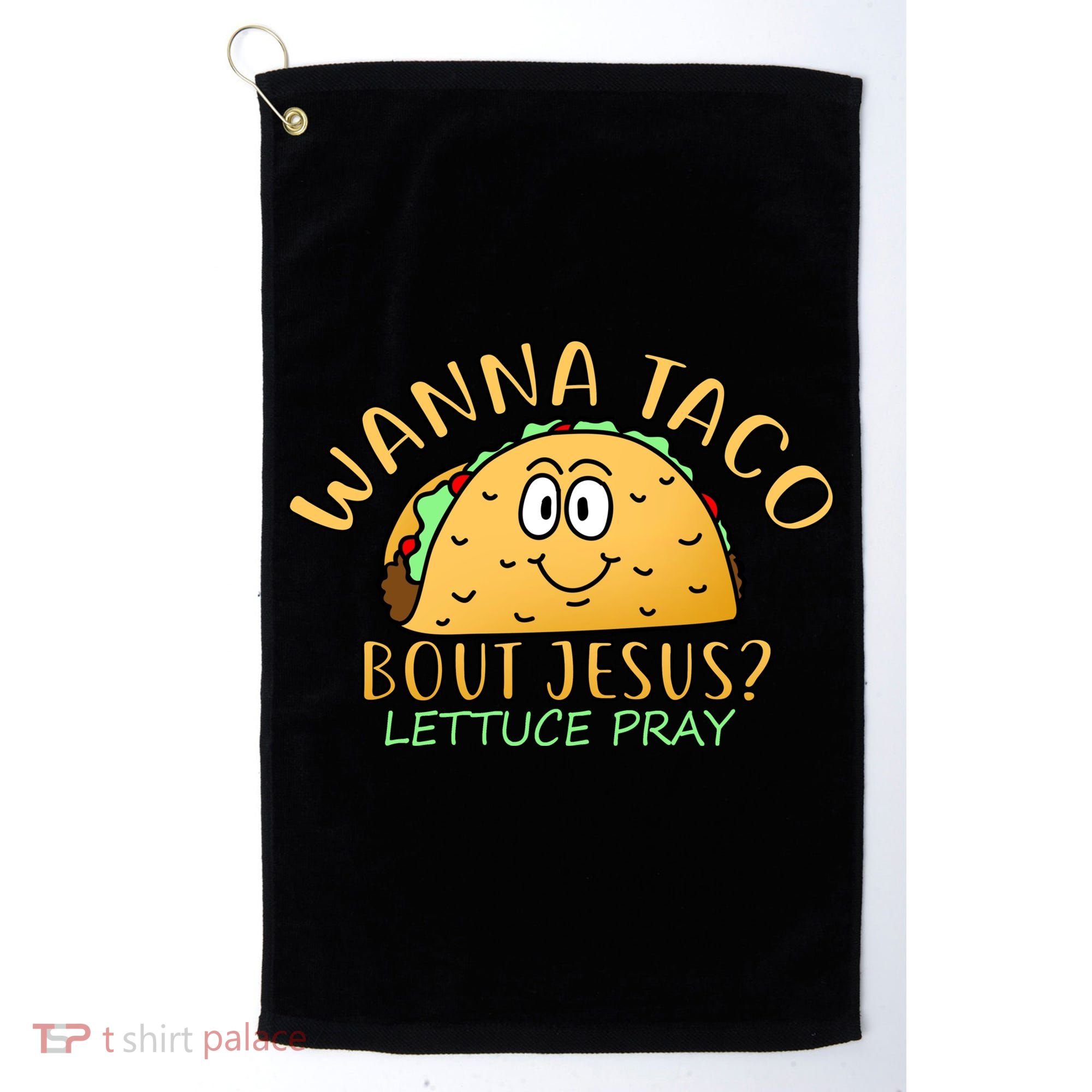 Wanna Taco Bout Jesus? Lettuce Pray Golf Towel