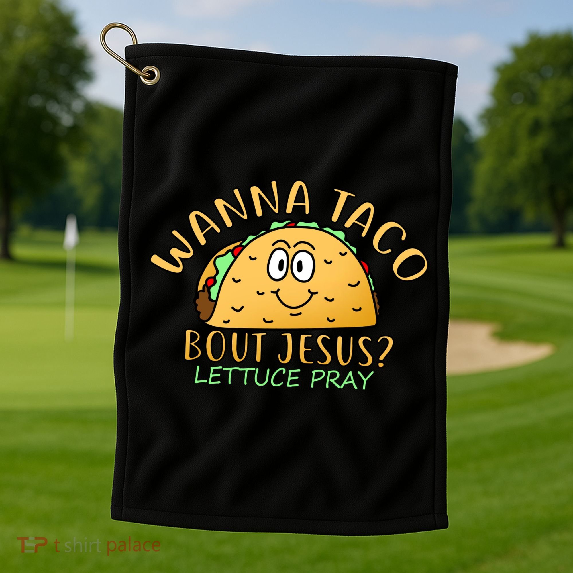 Wanna Taco Bout Jesus? Lettuce Pray Golf Towel
