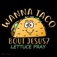 Wanna Taco Bout Jesus? Lettuce Pray Women's T-Shirt thumb 6
