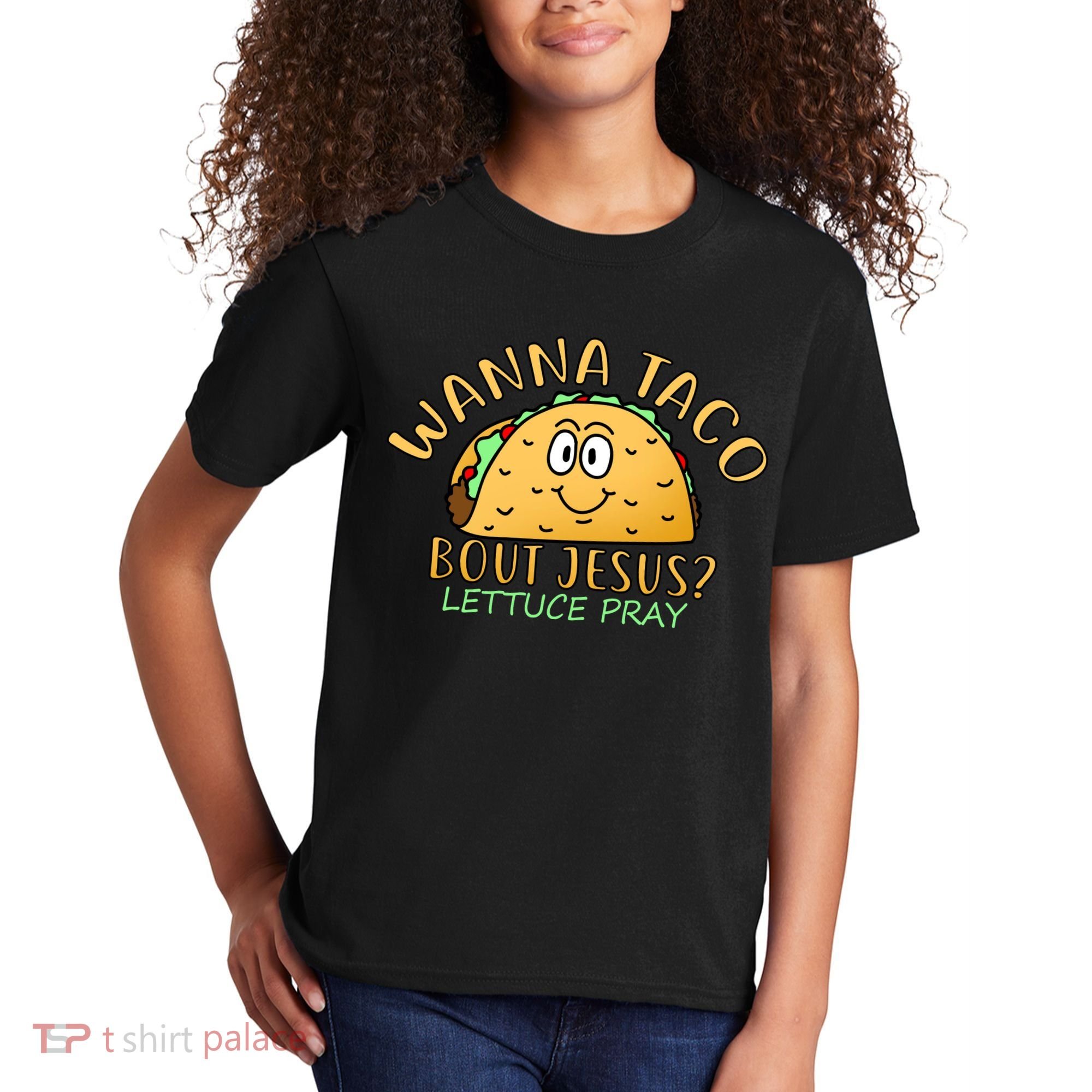 Wanna Taco Bout Jesus? Lettuce Pray Kids T-Shirt