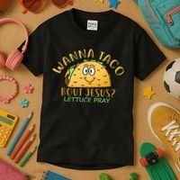 Wanna Taco Bout Jesus? Lettuce Pray Kids T-Shirt thumb 3