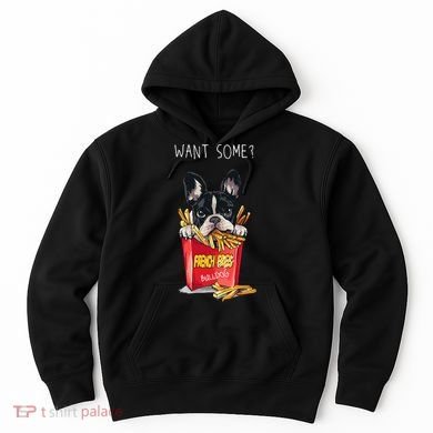 Want Some French Bulldog  Hoodie
