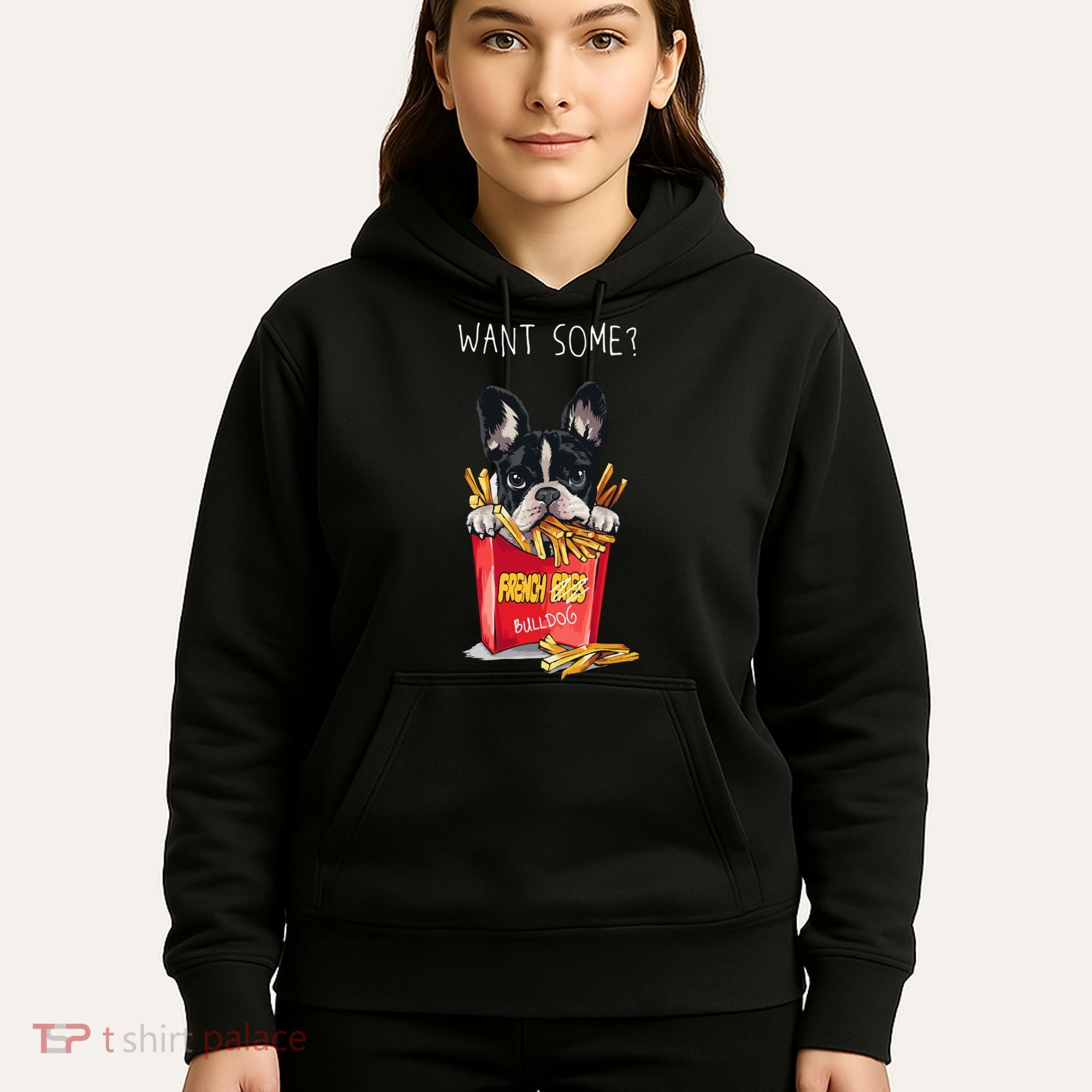 Want Some French Bulldog  Hoodie