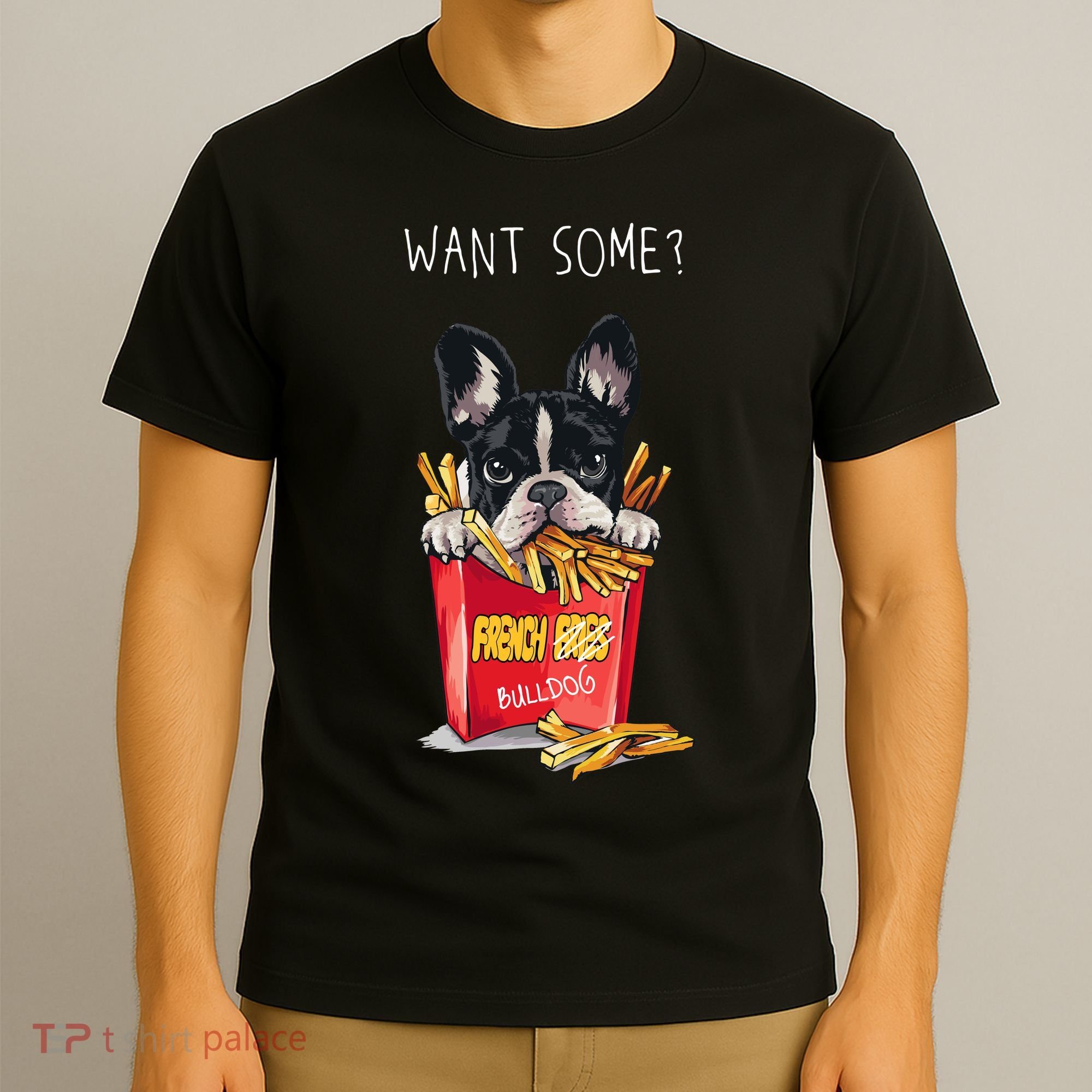 Want Some French Bulldog  T-Shirt