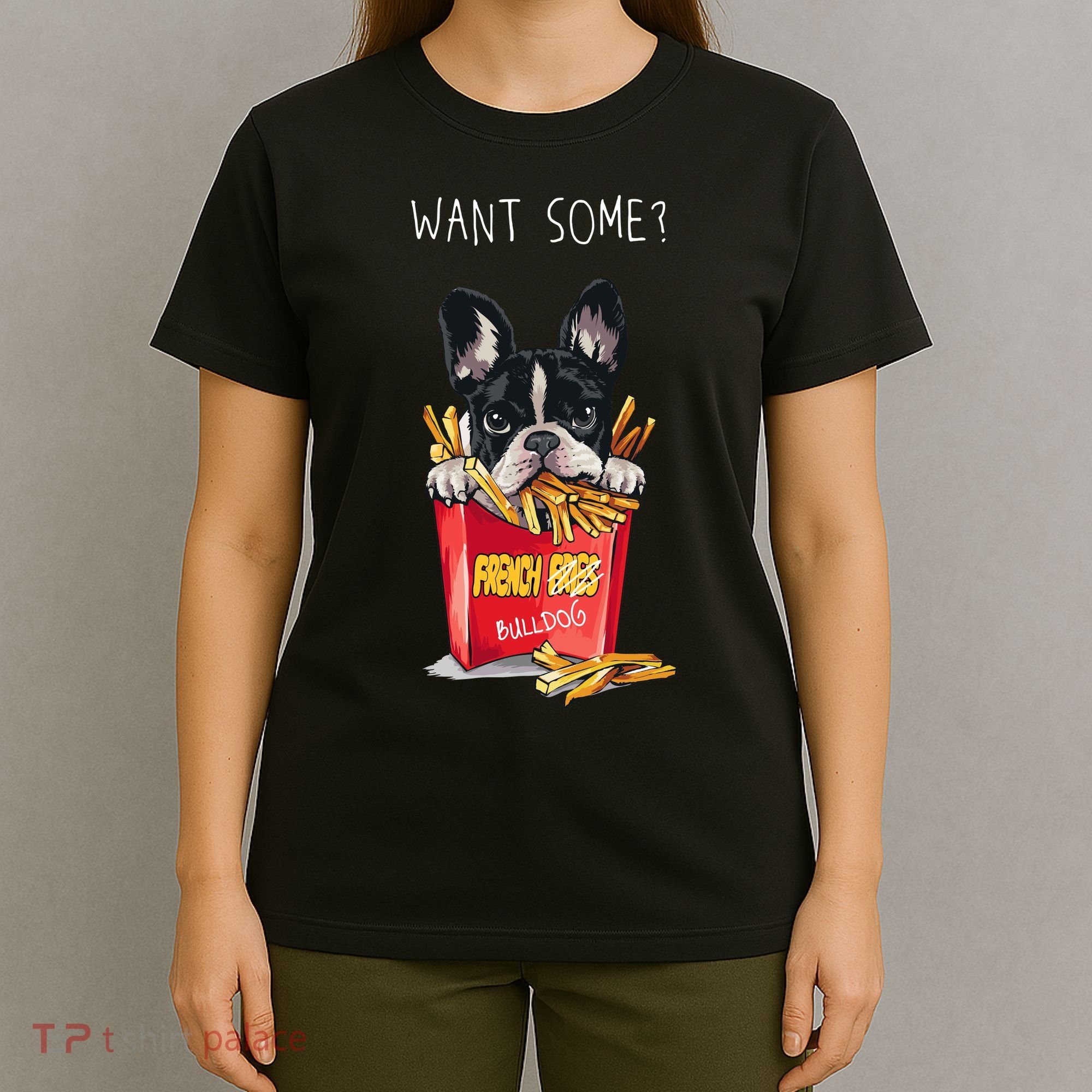 Want Some French Bulldog  T-Shirt