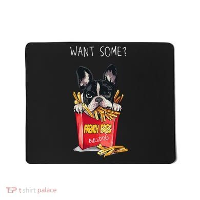 Want Some French Bulldog  Mousepad