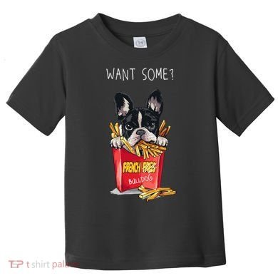 Want Some French Bulldog  Toddler T-Shirt