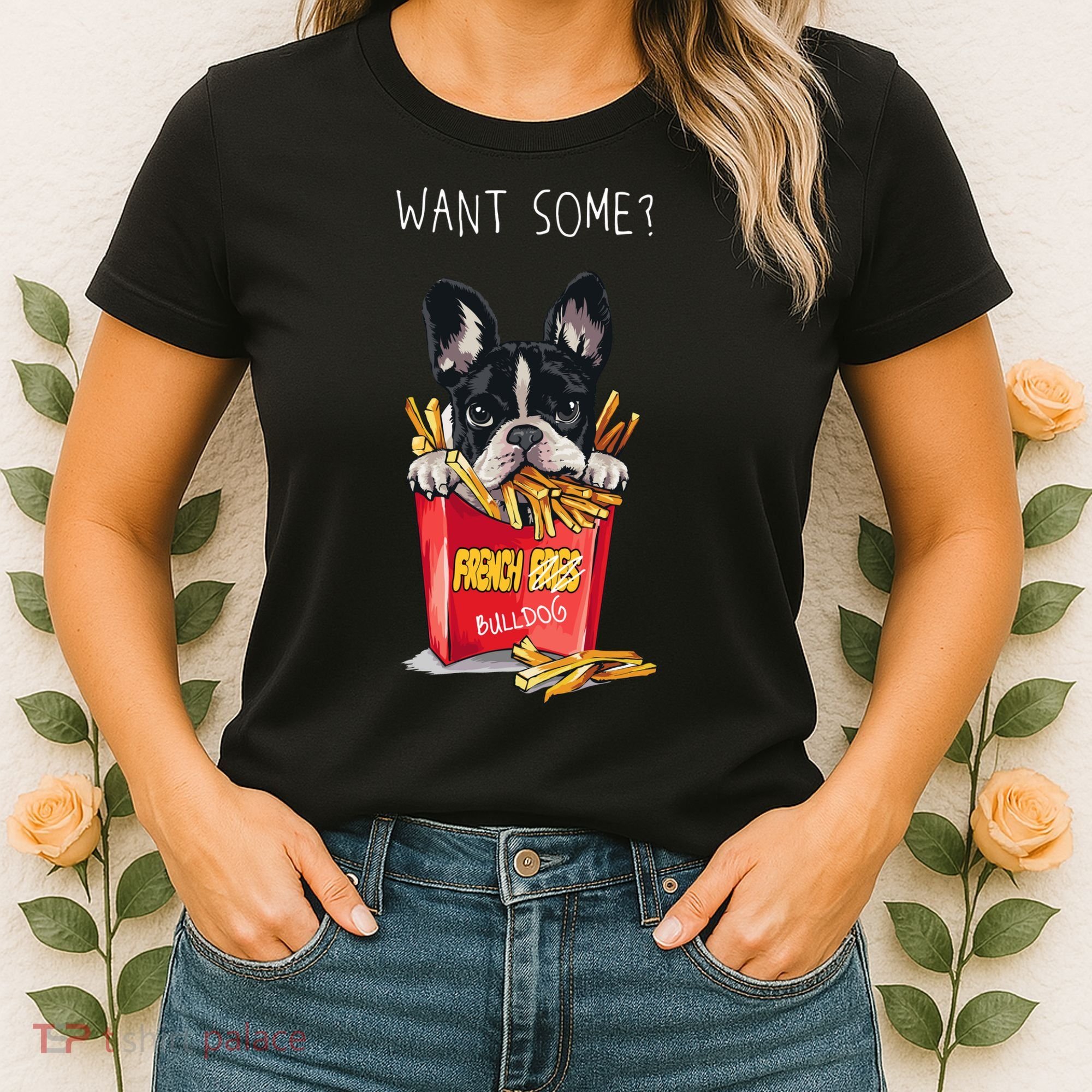 Want Some French Bulldog  Women's T-Shirt