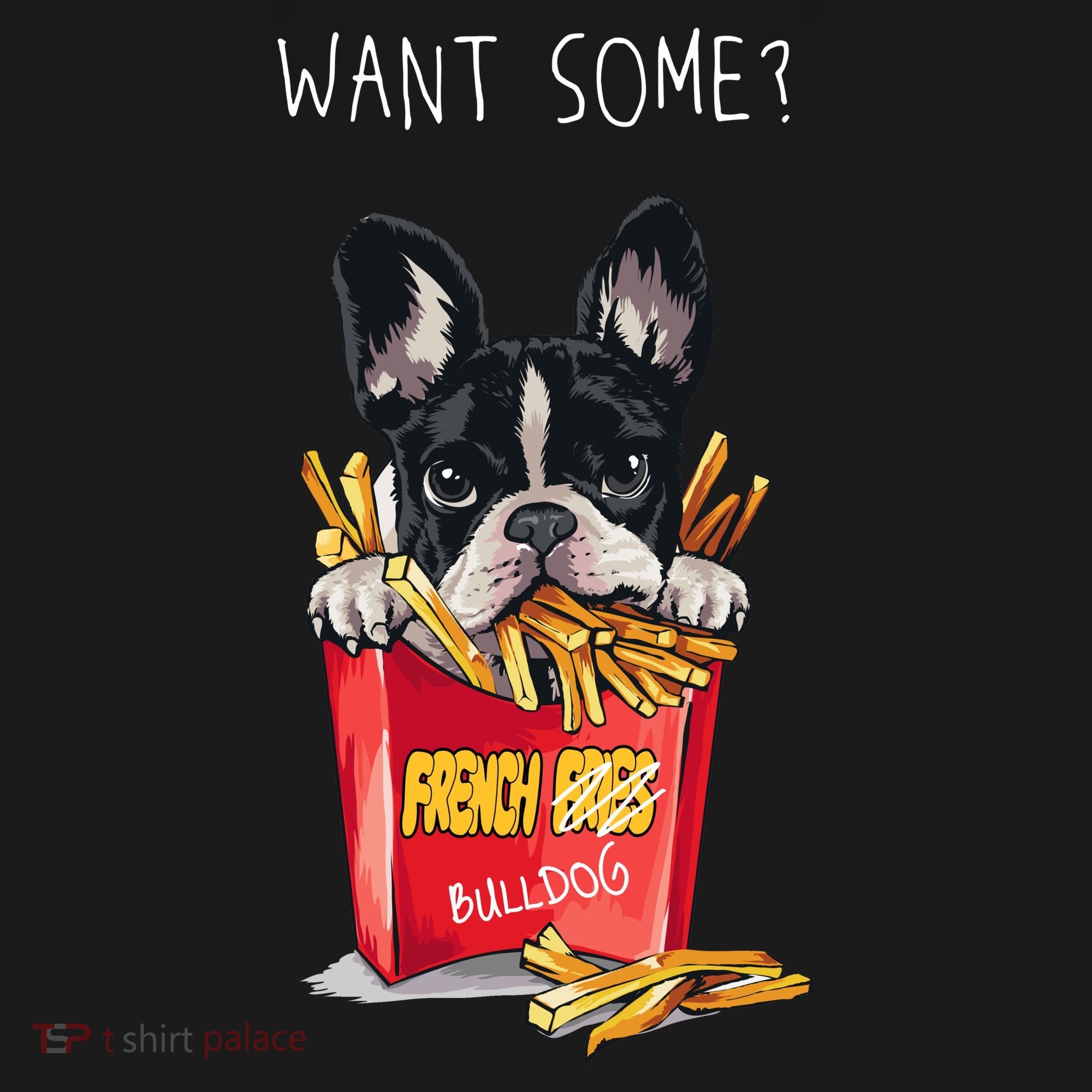 Want Some French Bulldog  Women's T-Shirt