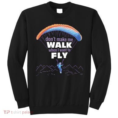 Want To Fly Paragliding Sweatshirt