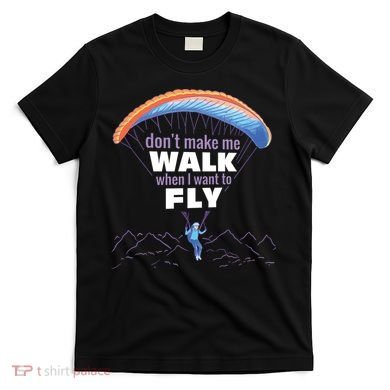 Want To Fly Paragliding T-Shirt