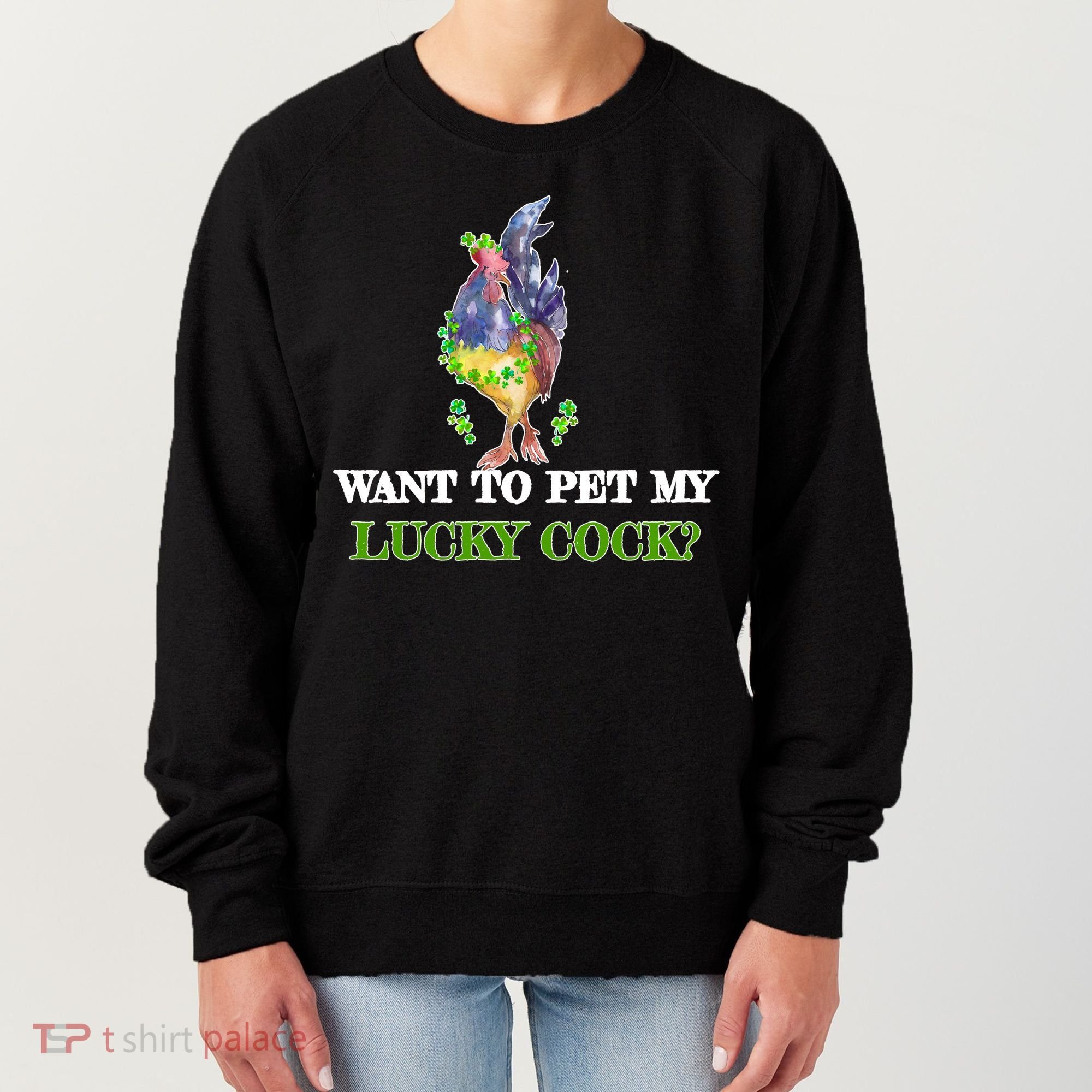 Want To Pet My Lucky Cock St Patrick's Day Women's Sweatshirt