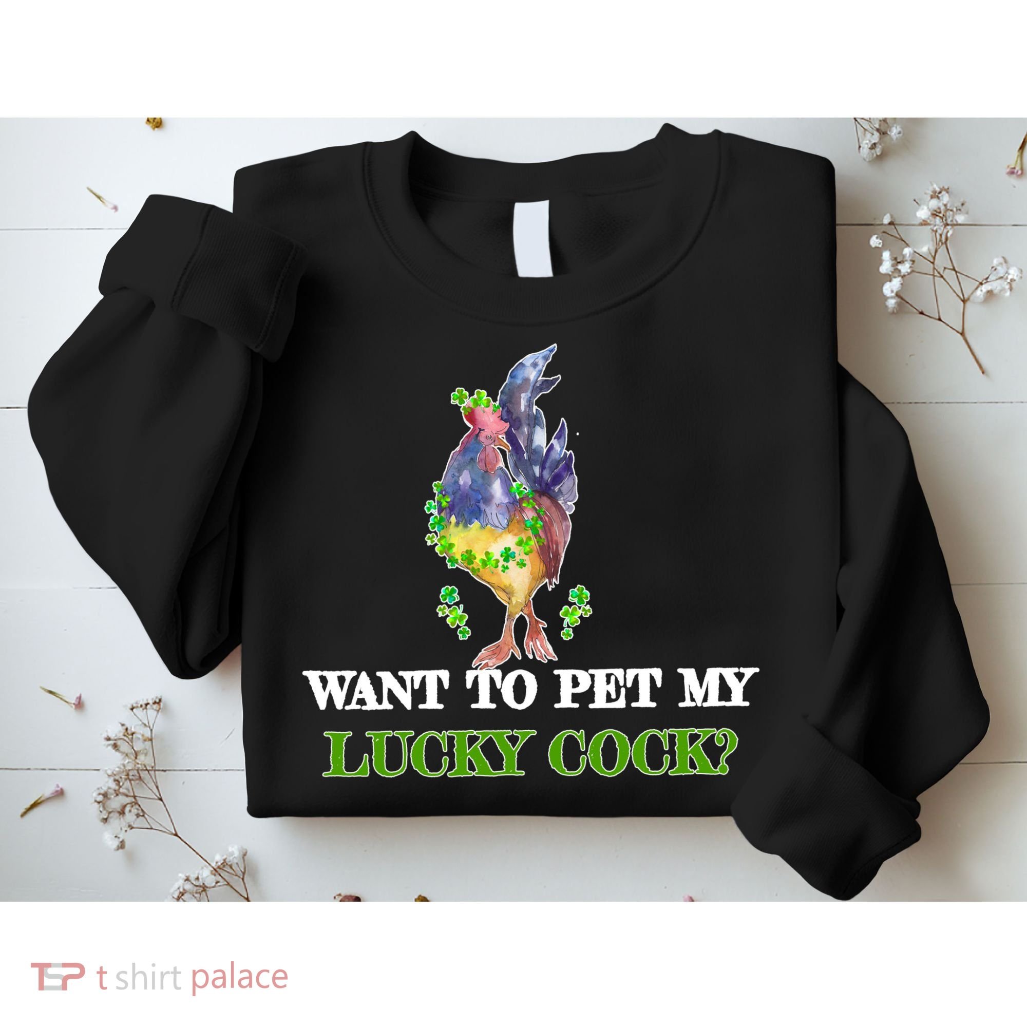 Want To Pet My Lucky Cock St Patrick's Day Sweatshirt