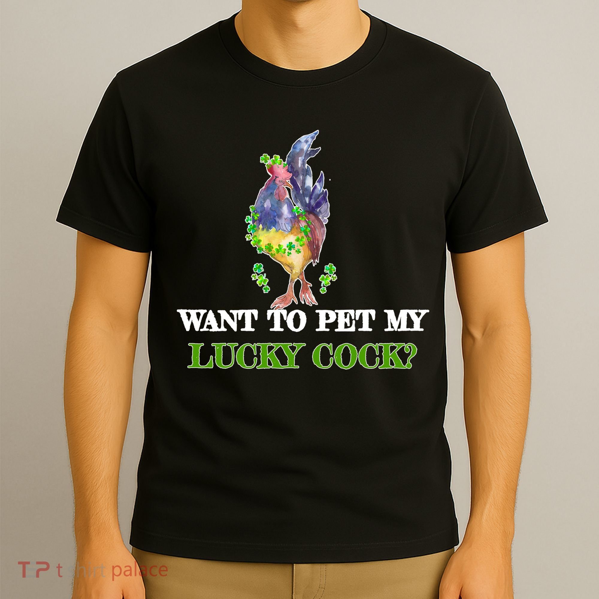 Want To Pet My Lucky Cock St Patrick's Day T-Shirt