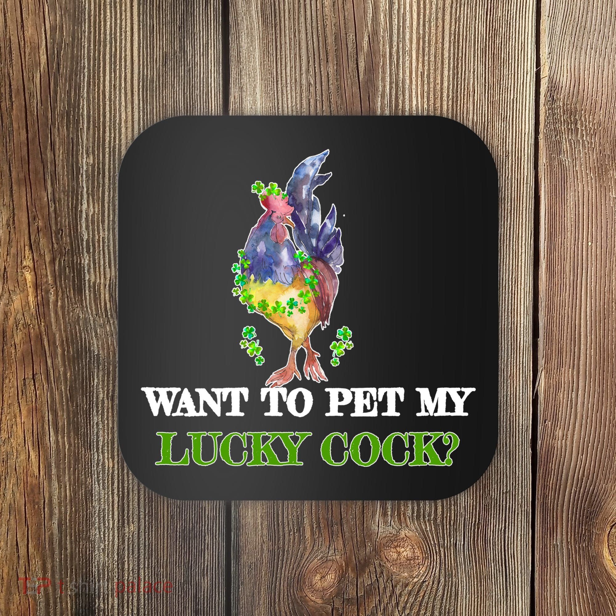 Want To Pet My Lucky Cock St Patrick's Day Coaster