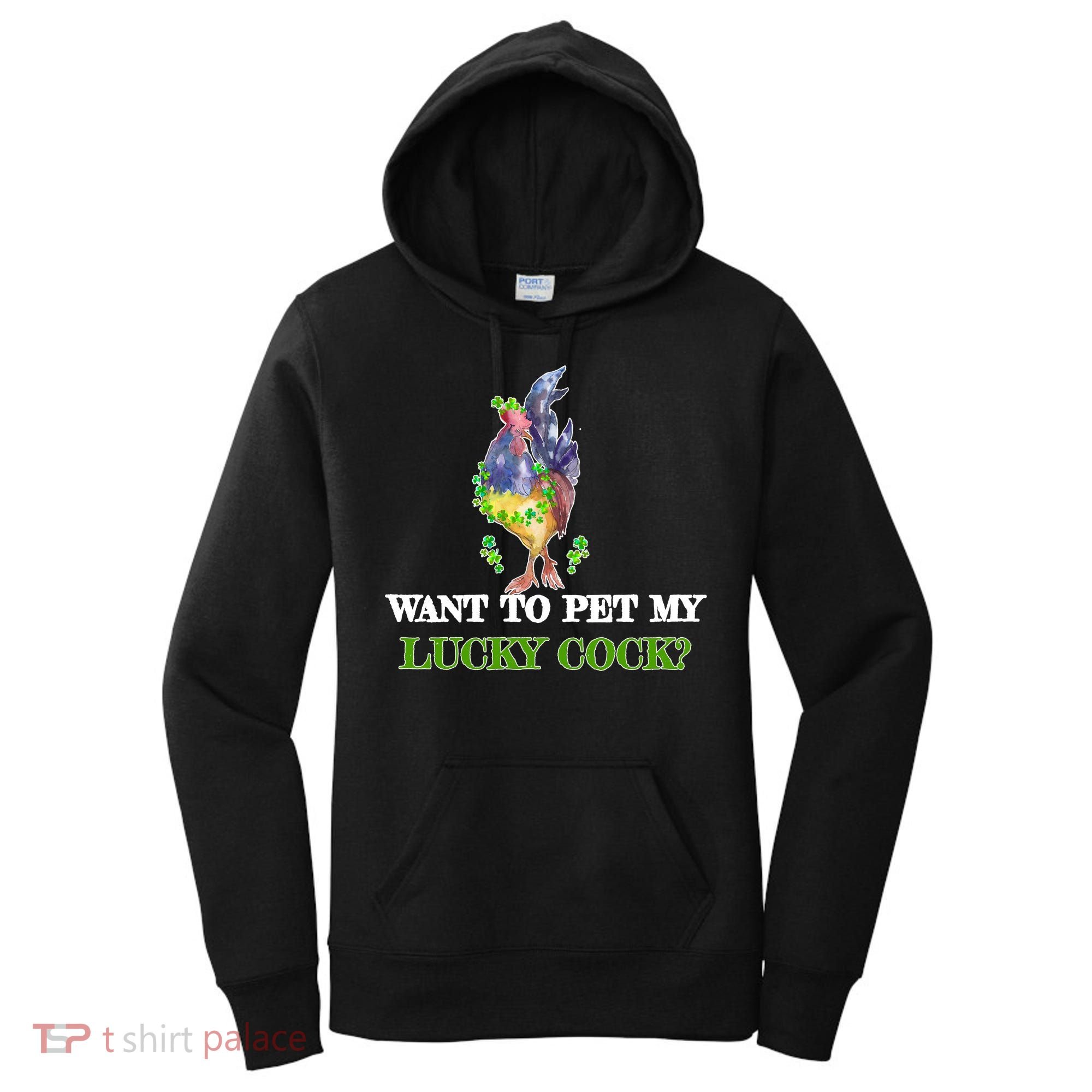 Want To Pet My Lucky Cock St Patrick's Day Women's Hoodie