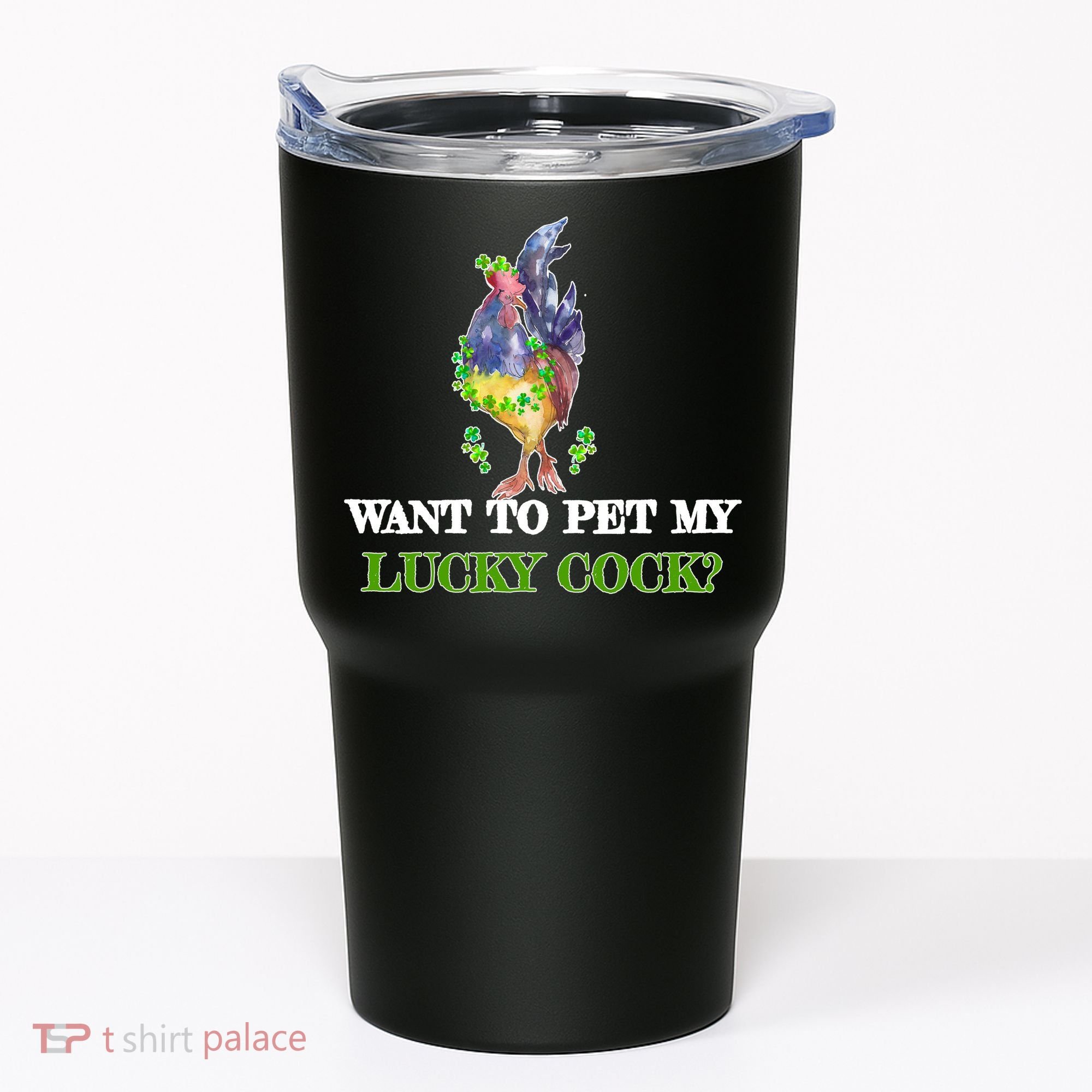 Want To Pet My Lucky Cock St Patrick's Day Tumbler