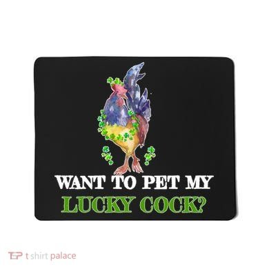 Want To Pet My Lucky Cock St Patrick's Day Mousepad