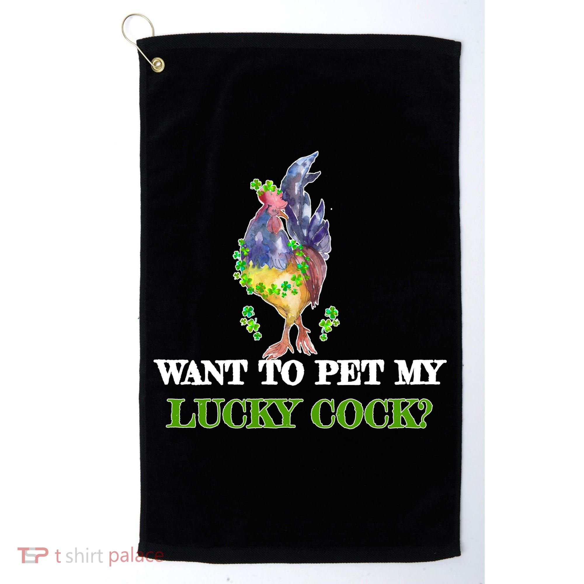 Want To Pet My Lucky Cock St Patrick's Day Golf Towel