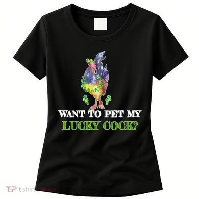 Want To Pet My Lucky Cock St Patrick's Day Women's T-Shirt