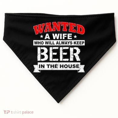 Wanted A Wife Who Will Always Keep Beer USA-Made Doggie Bandana