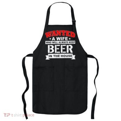 Wanted A Wife Who Will Always Keep Beer Apron