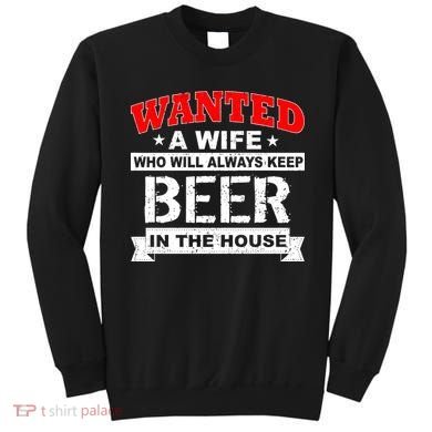 Wanted A Wife Who Will Always Keep Beer Sweatshirt