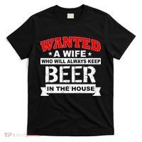 Wanted A Wife Who Will Always Keep Beer T-Shirt thumb 0